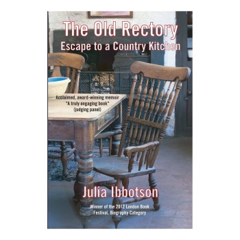 The Old Rectory:  Escape to a Country Kitchen - Julia Ibbotson